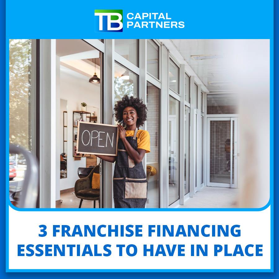 3 Franchise Financing Essentials to Have in Place