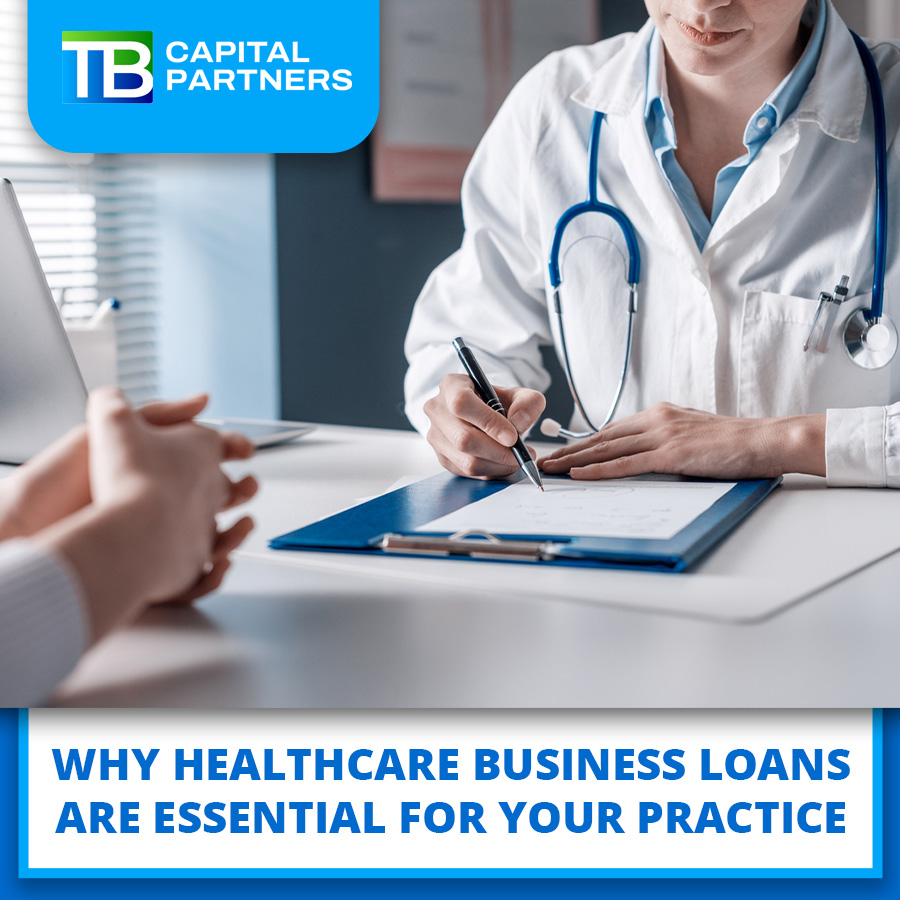 Why Healthcare Business Loans Are Essential for Your Practice