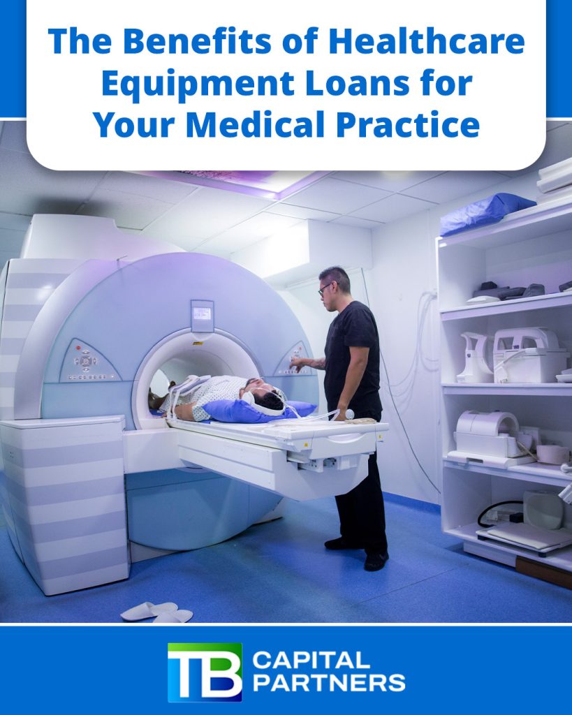 The Benefits of Healthcare Equipment Loans for Your Medical Practice